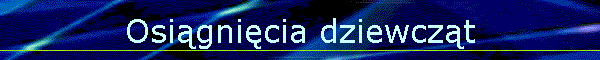 Osi�gni�cia dziewcz�t